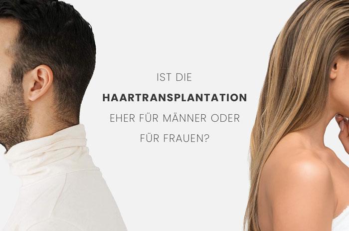 Ist die Haartransplantation eher für Männer oder für Frauen?